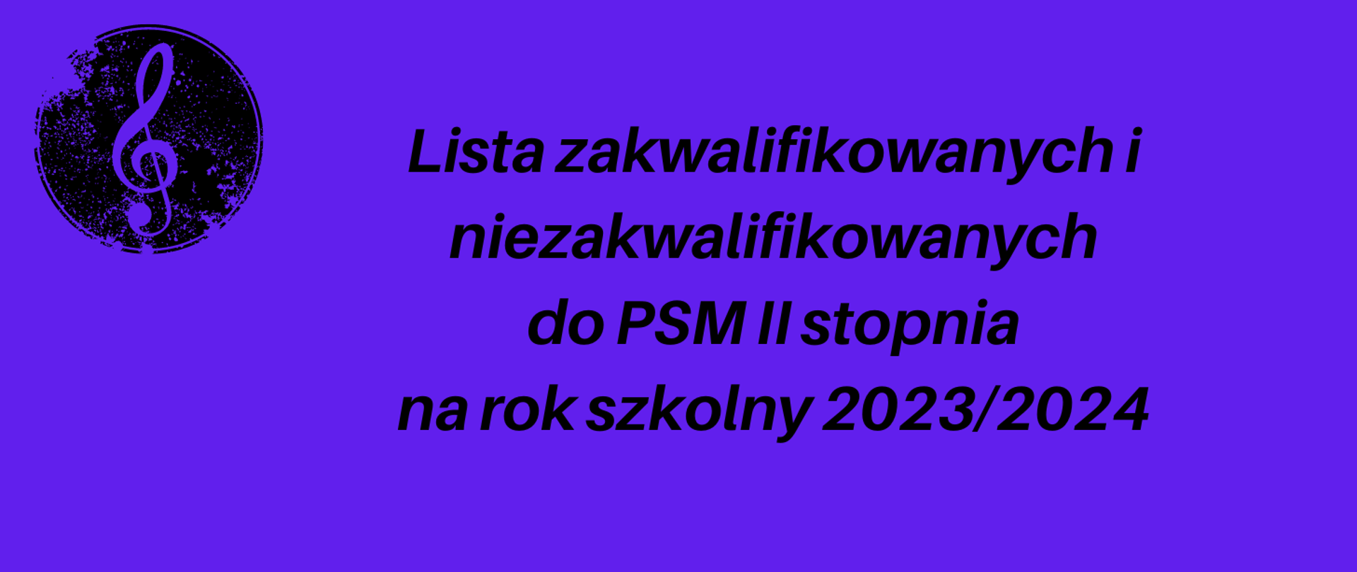 Informacja na ciemnoniebieskim tle o liście osób zakwalifikowanych, logo z kluczem wiolinowym na czarnej tarczy