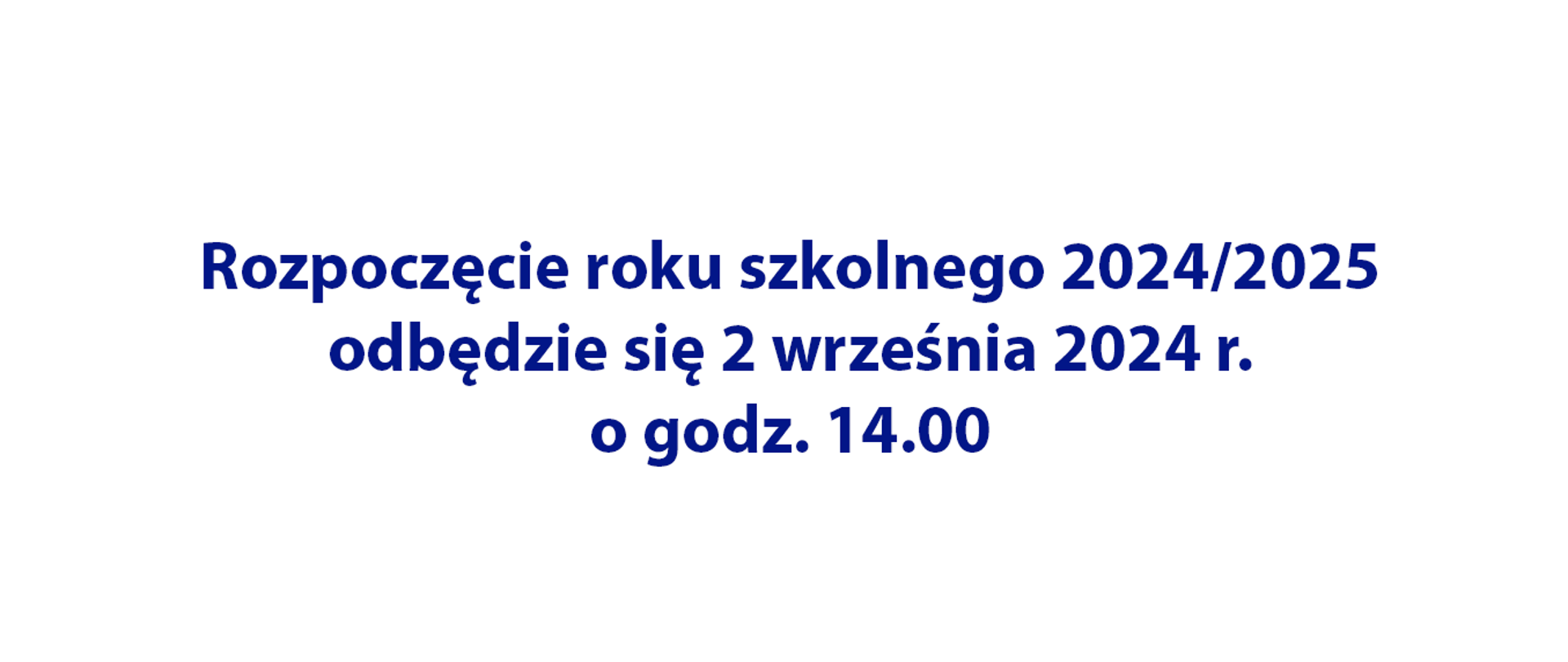 Rozpoczęcie roku szkolnego 2024/2025 odbędzie się 2 września 2024 r. o godz. 14.00