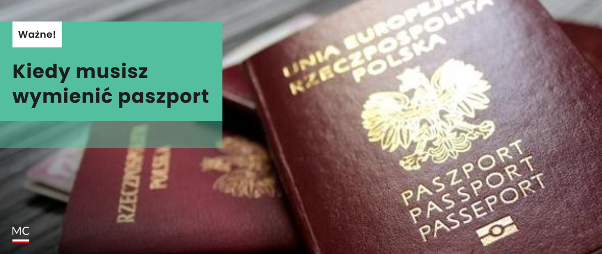 Napis na zielonym prostokącie Kiedy musisz wymienić paszport? W tle zbliżenie na dwa paszporty 