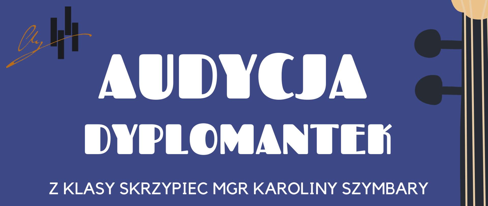 Plakat na niebieskim tle. Lewa część plakatu to grafika połowy skrzypiec. Lewy górny róg to logo szkoły. Na plakacie znajdują się następujące informacje. Od góry znajdują się następujące informacje: Audycja dyplomantek z klasy skrzypiec mgr Karoliny Szymbary. Wystąpią: Bernadeta Pabin, Martyna Pająk, Malwina Łaś. Następnie program audycji, dalej przy fortepianie mgr Jarosław Olszewski. Data i miejsce: 09 września 2024 r. o godz. 17.30 w Sali koncertowej