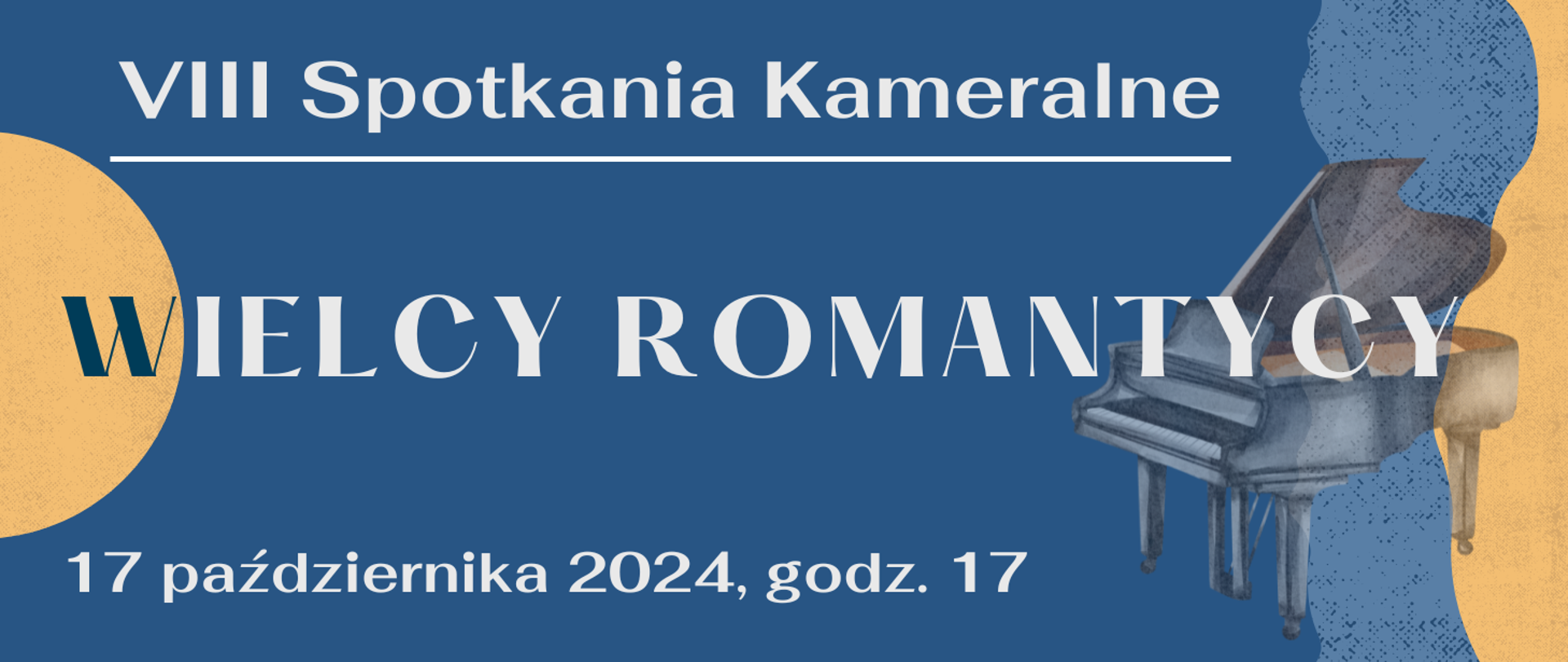 Obrazek przedstawia zapowiedź wydarzenia "VIII Spotkania Kameralne", zatytułowanego "Wielcy Romantycy", z datą 17 października 2024, godz. 17. Grafika utrzymana jest w niebiesko-pomarańczowej kolorystyce, z rysunkiem fortepianu po prawej stronie.