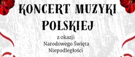 Plakat na koncert muzyki polskiej z okazji święta 11 listopada. Na dole czarne postaci żołnierzy z karabinami. Z boku czerwone maki i czarne litery tekstu.