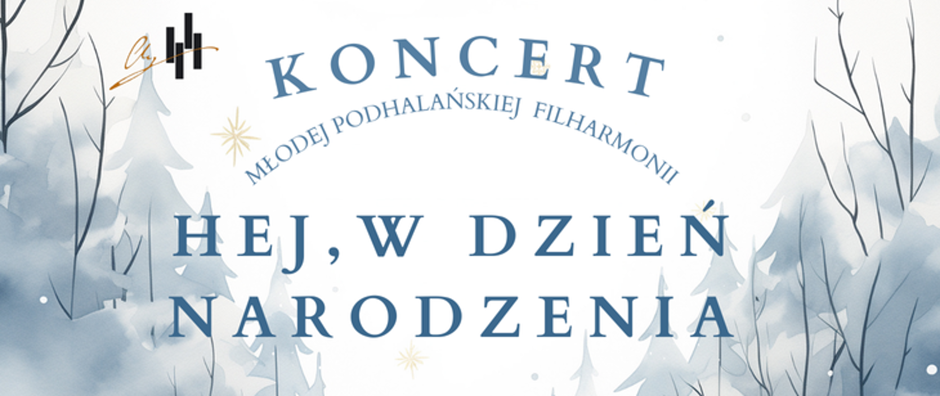 Grafika plakatu to zimowa aura. Na plakacie znajdują się następujące informacje. Koncert Młodej Podhalańskiej Filharmonii pod tytułem Hej, W Dzień Narodzenia.