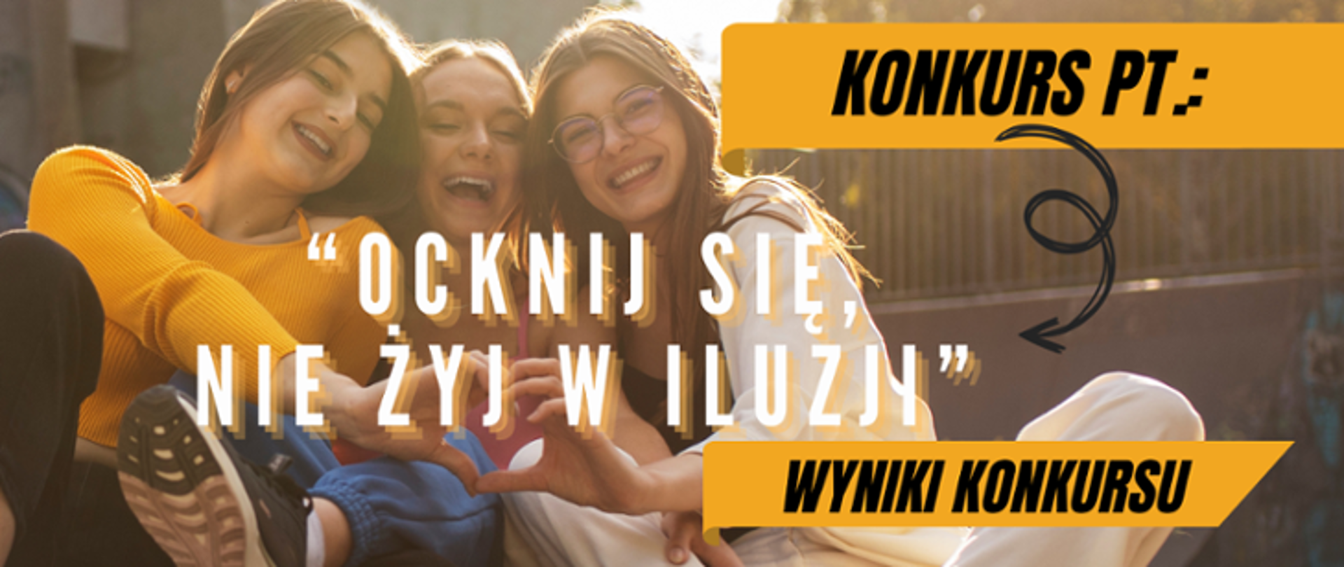 plakat z napisem "Wyniki konkursu OCKNIJ SIĘ NIE ŻYJ W ILUZJI"