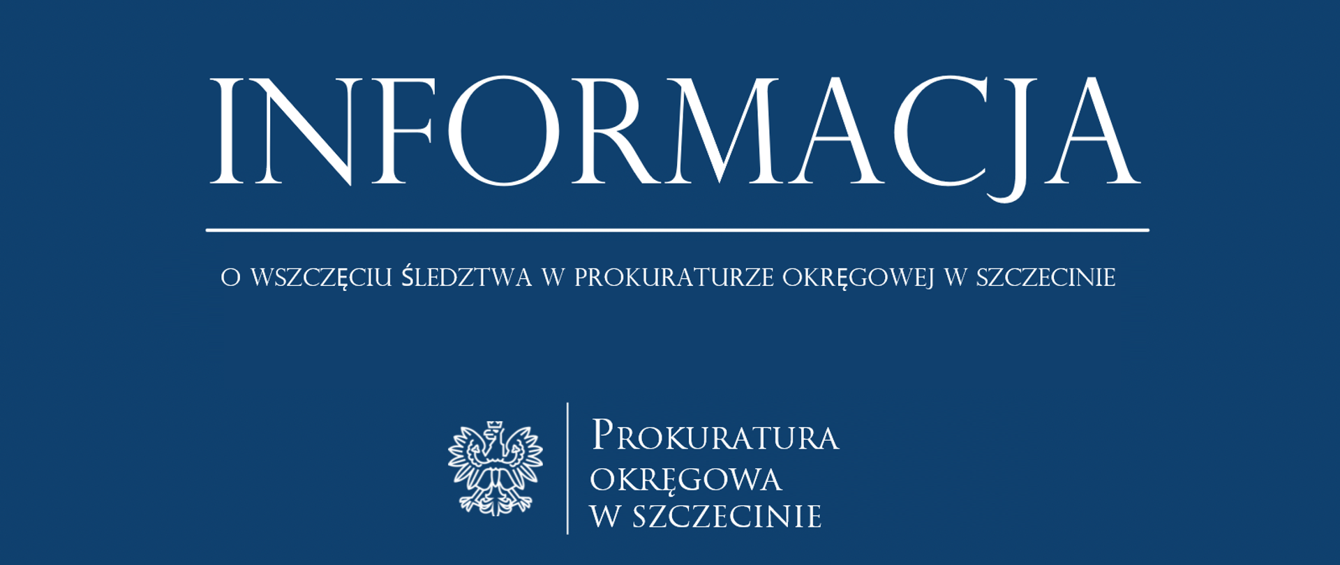 informacja o wszczęciu śledztwa w Prokuraturze Okręgowej w Szczecinie