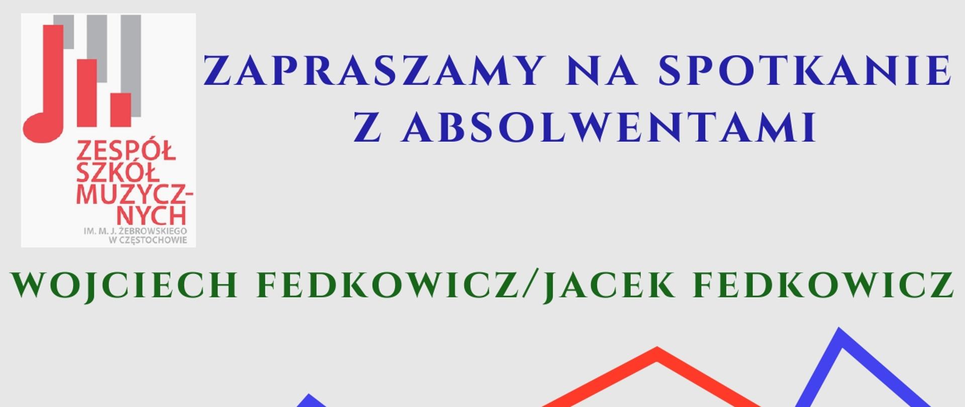 Szare tło, po lewej na górze logo szkoły, zdjęcia Wojciecha Fedkowicza i Jacka Fedkowicza, informacja o spotkaniu z absolwentami 23 września