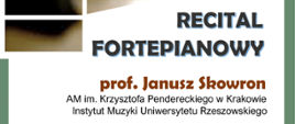 Recital Fortepianowy w wykonaniu profesora Janusza Skowrona. 18.03.2024 r. godz 17:30, sala koncertowa.
