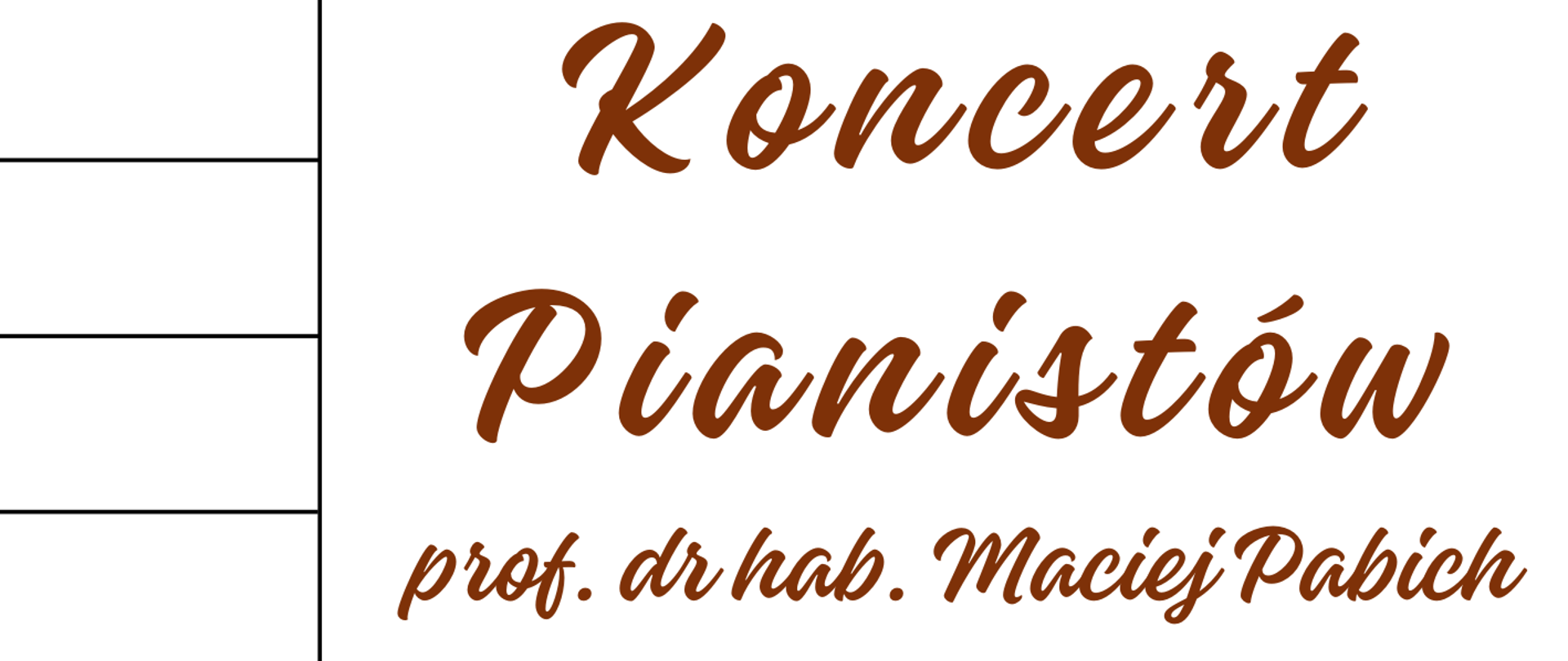 Białe tło plakatu. Po lewej stronie na całości klawiatura fortepianu. Od góry brązowe logo szkoły i napisy na całym plakacie "Koncert pianistów prof. dr hab. Maciej Pabich (Akademia Muzyczna w Poznaniu) i jego studenci Ilona Kępczyńska, Mieszko Janiak, Krzysztof Musielak, słowo o muzyce dr Maria Rutkowska w programie utwory L. van Beethovena i F. Chopina Sala Koncertowa PSM w Pleszewie 15 stycznia 2025 roku (środa), godzina 18.00 wstęp wolny"