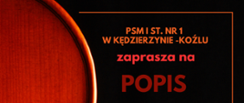 Baner przestawiający fragment skrzypiec na czarnym tle oraz napis "PSM I st. nr 1 w Kędzierzynie-Koźlu zaprasza na Popis "