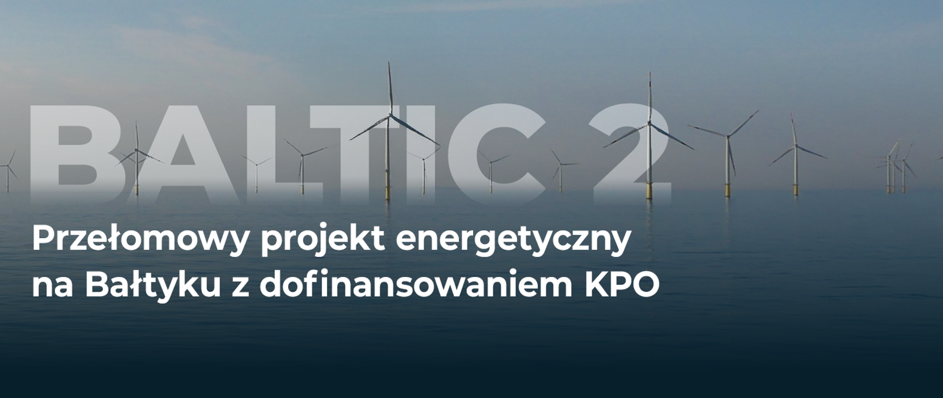 Baltica 2 – przełomowy projekt energetyczny na Bałtyku z dofinansowaniem KPO