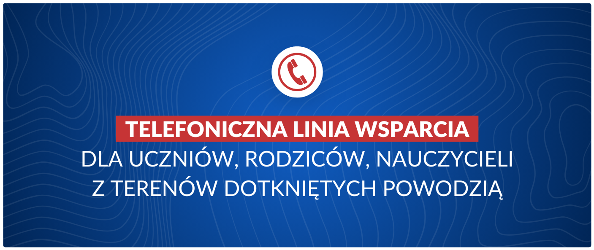 Telefoniczna linia wsparcia dla uczniów, rodziców, nauczycieli z terenów dotkniętych powodzią