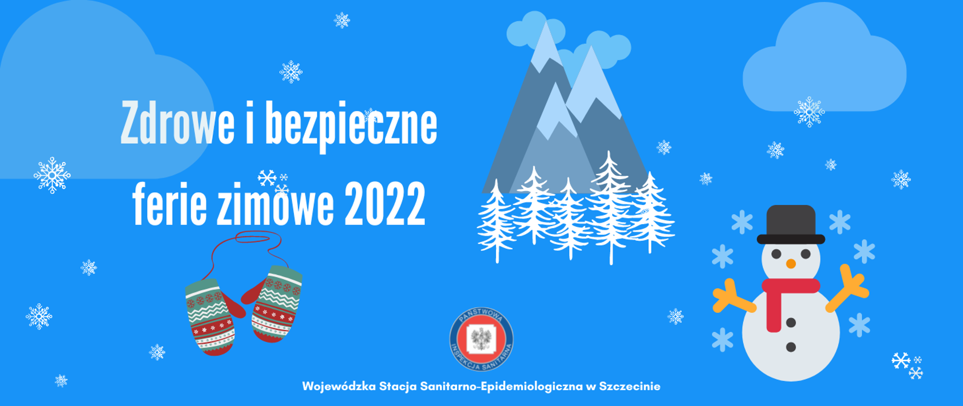 Grafika przedstawia symbole zimy: góry, zaśnieżone choinki, rękawiczki, płatki śniegu oraz bałwana. Po lewej stronie widnieje napis Zdrowe i bezpieczne ferie zimowe 2022. Na dole grafiki (po środku) widnieje logo Państwowej Inspekcji Sanitarnej a pod nim napis Wojewódzka Stacja Sanitarno - Epidemiologiczna w Szczecinie.