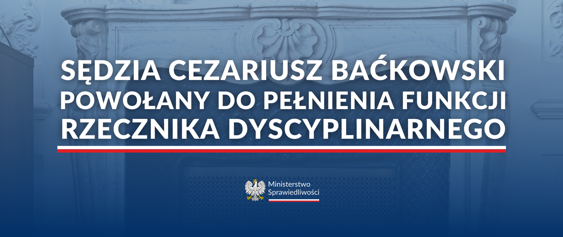 Sędzia Cezariusz Baćkowski powołany przez Ministra Sprawiedliwości Adama Bodnara do pełnienia funkcji Rzecznika Dyscyplinarnego