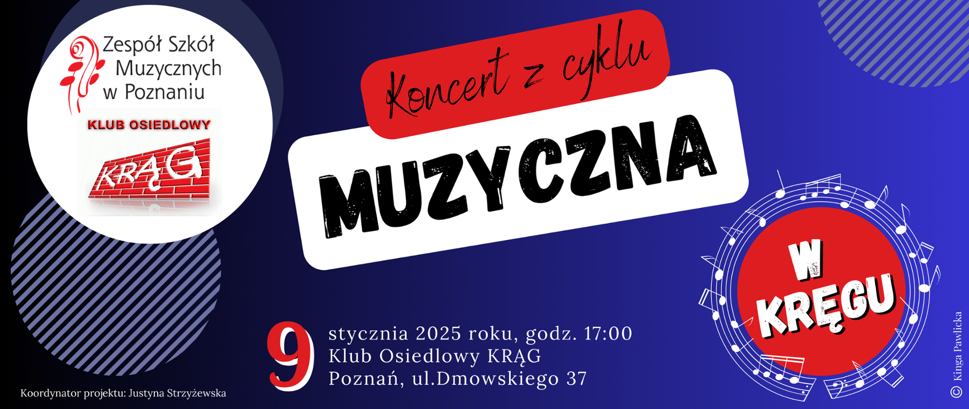 Plakat na granatowym tle z logo ZSM i Klubu Krąg. Duży napis Koncert z cyklu Muzyczna w kręgu, 9 stycznia 2025 roku, godz. 17:00, Klub Osiedlowy Krąg, Poznan, ul. Dmowskiego 37. Koordynator projektu Justyna Strzyżewska, projekt graficzny: Kinga Pawlicka