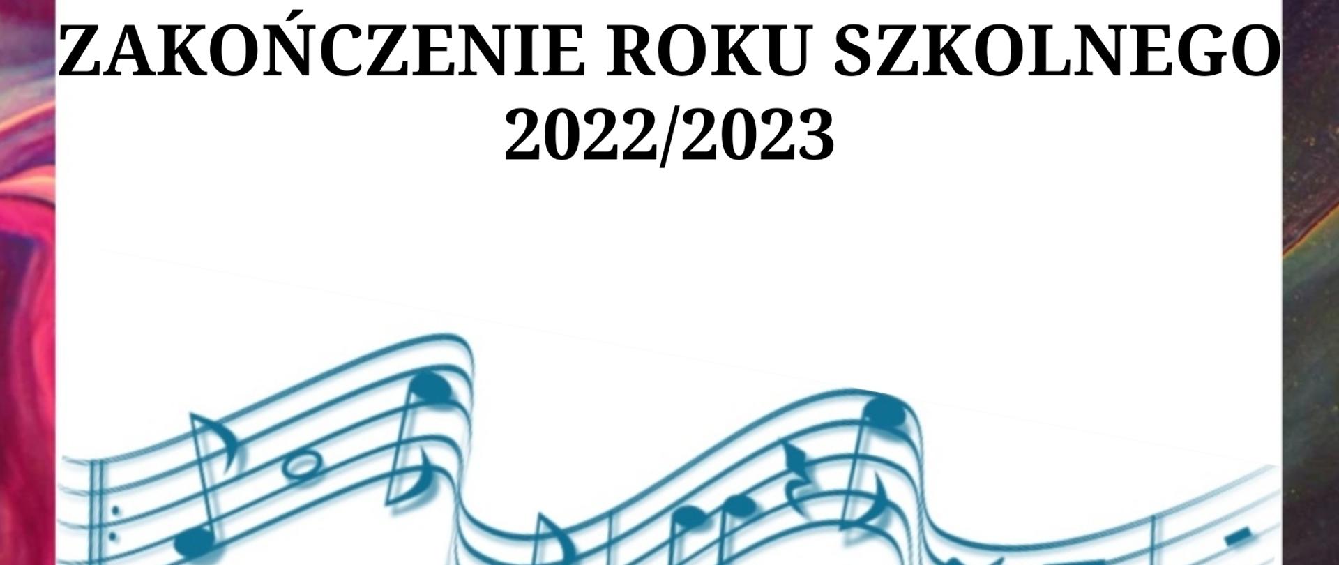 plakat w części głównej z informacją o zakończeniu roku szkolnego, posiada kolorową ramkę oraz w dolnej części falującą pięciolinię z nutkami