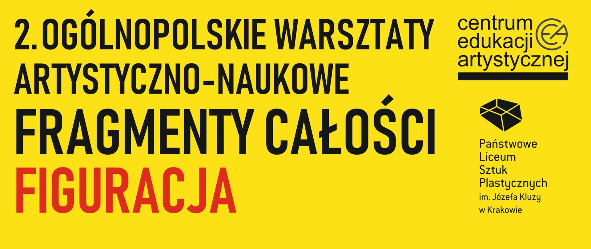 Na żółtym tle napis 2. Ogólnopolskie warsztaty artystyczno-naukowe Fragmenty całości - Figuracja