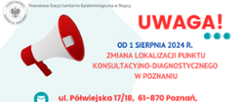 megafon i informacja czerwony napis Uwaga! Od 1 sierpnia 2024 roku zmiana lokalizacji Punktu Konsultacyjno-Diagnostycznego w Poznaniu ul. Półwiejska 17/18, 61-870 Poznań, gabinet nr 1 godziny pracy punktu, telefon i adres e-mailowy. Logo Krajowego Centrum do spraw AIDS, logo Państwowej Inspekcji Sanitarnej