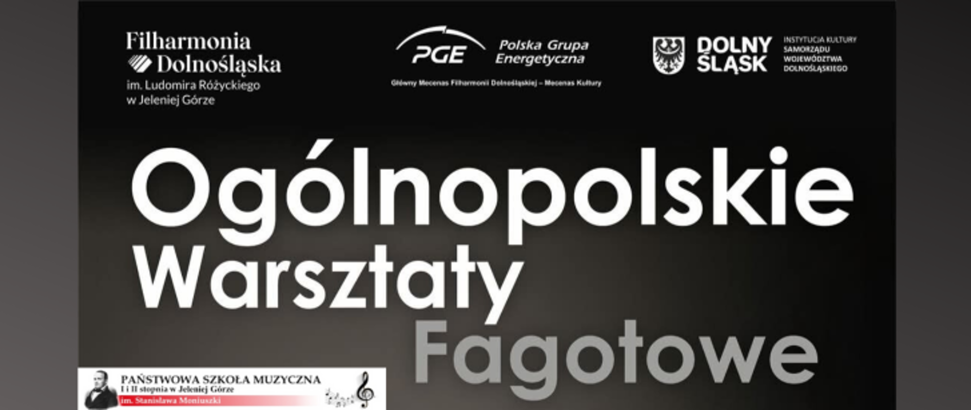 Biało-szary napis: Ogólnopolskie Warsztaty Fagotowe.W górnej części loga: Filharmonii Dolnośląskiej, PGE Polska Grupa Energetyczna Grupa PGE, Główny Mecenas Filharmonii Dolnośląskiej – Mecenas Kultury. W dolnej części logo PSM I i II st.