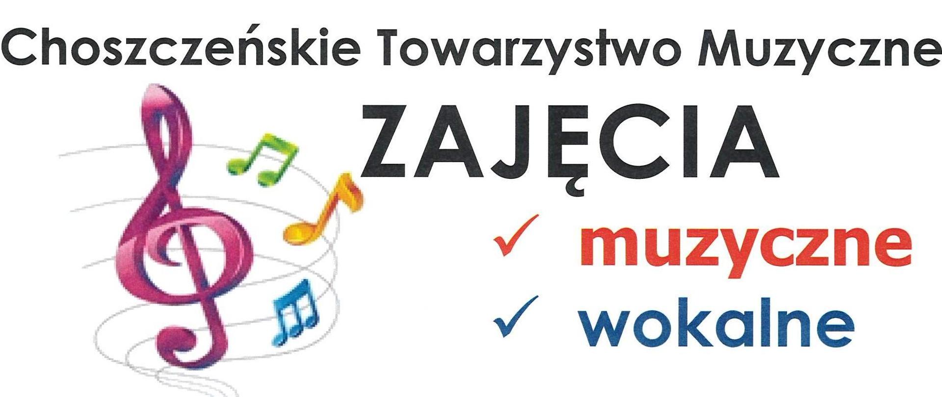 Wyśrodkowany czarny napis: Choszczeńskie Towarzystwo Muzyczne, w drugiej linii na czarno zajęcia. Z prawe strony pod spodem na czerwono - muzyczne, poniżej na niebiesko - wokalne.
Z lewej strony kolorowa grafika klucza wiolinowego, wokół klucza latające nuty.