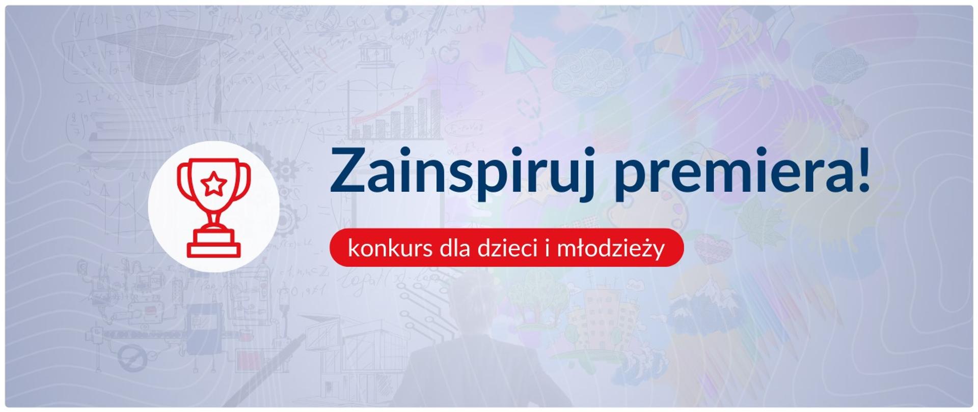 Zainspiruj premiera! konkurs dla dzieci i młodzieży 