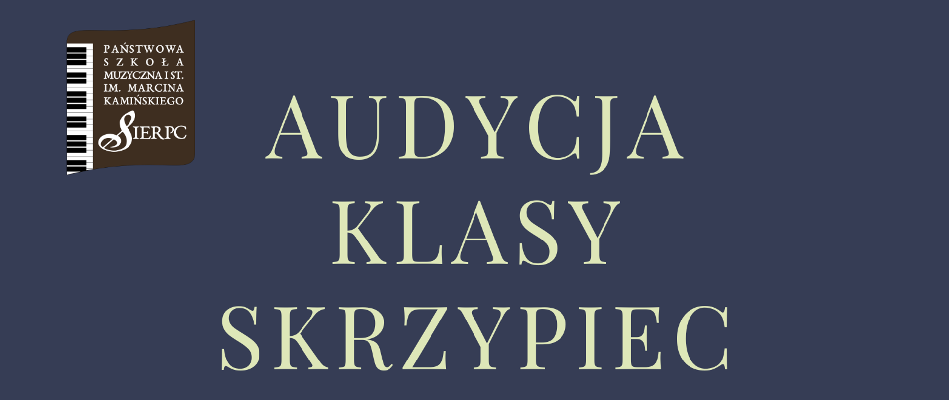 Na granatowym tle w lewym górnym rogu logo PSM I st. w Sierpcu. Pośrodku tekst: audycja klasy skrzypiec, data: 9.12.2024 r., godz. 17.30, sala koncertowa. Poniżej skrzypce.