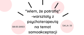 Plakat zapowiadający warsztaty z psychoterapeutą w dniu 28.03.2023. Białe tło z różowymi kołami. Na środku oraz w kołach po prawej i lewej stronie czarne napisy informacyjne. Wokół napisu na środku – czarne promienie. 