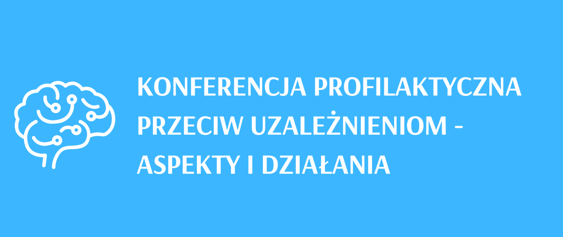 biały napis na niebieskim tle Konferencja profilaktyczna przeciw uzależnieniom- aspekty i działania