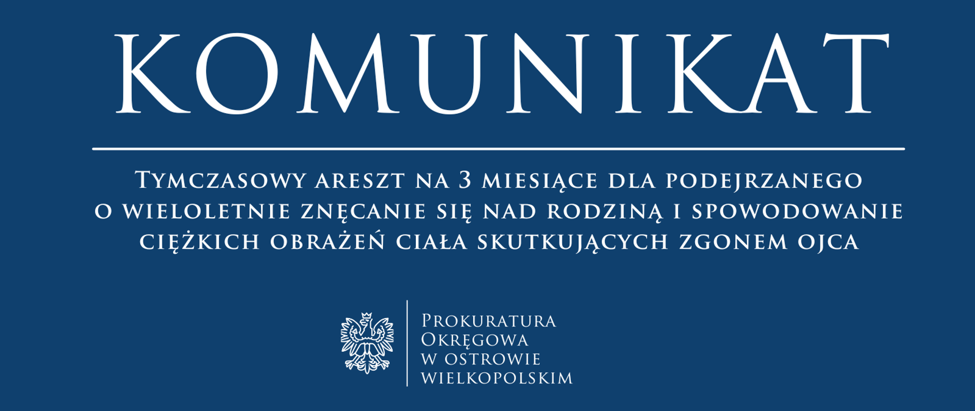 Tymczasowy areszt na 3 miesiące dla podejrzanego o wieloletnie znęcanie się nad rodziną i spowodowanie ciężkich obrażeń ciała skutkujących zgonem ojca