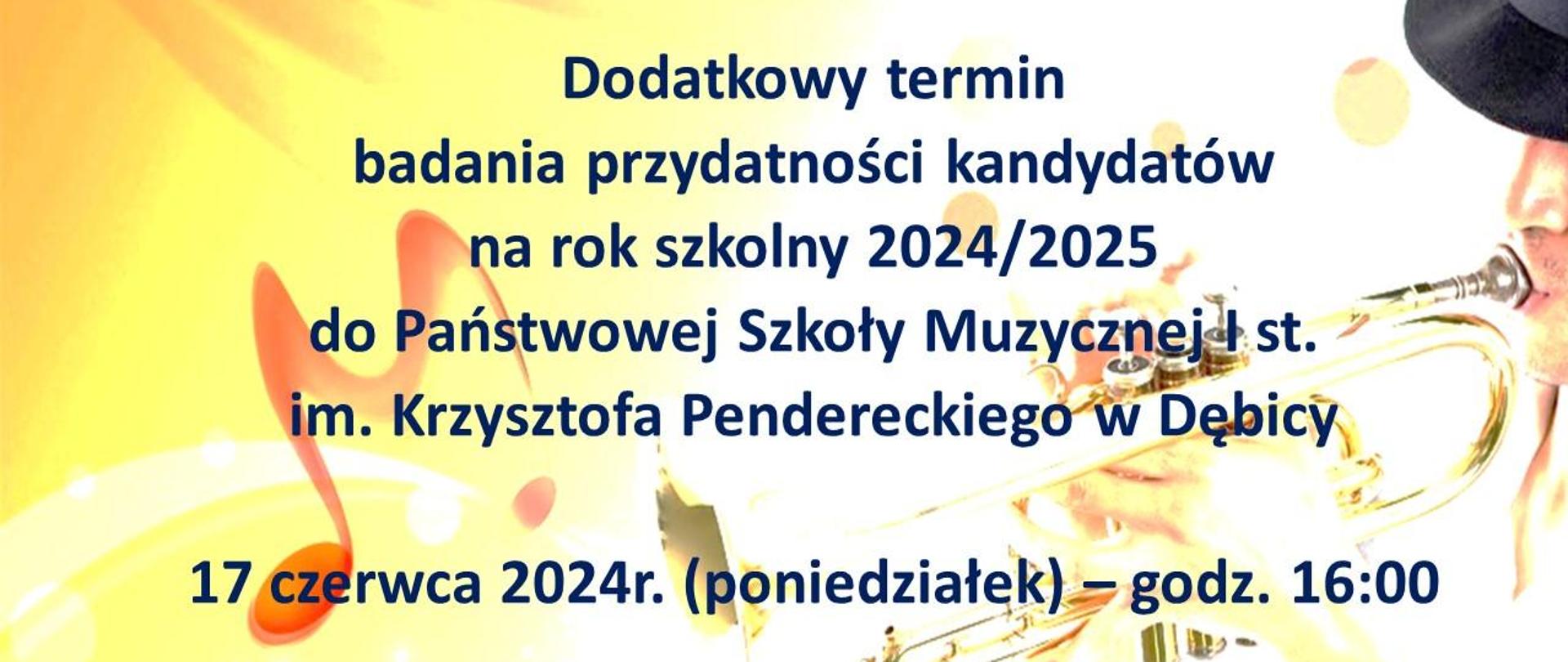 Plakat z informacją o dodatkowym terminie badania przydatności kandydatów na rok szkolny 2024/2025 do PSM I st. w Dębicy, w tle nuty oraz grający trębacz