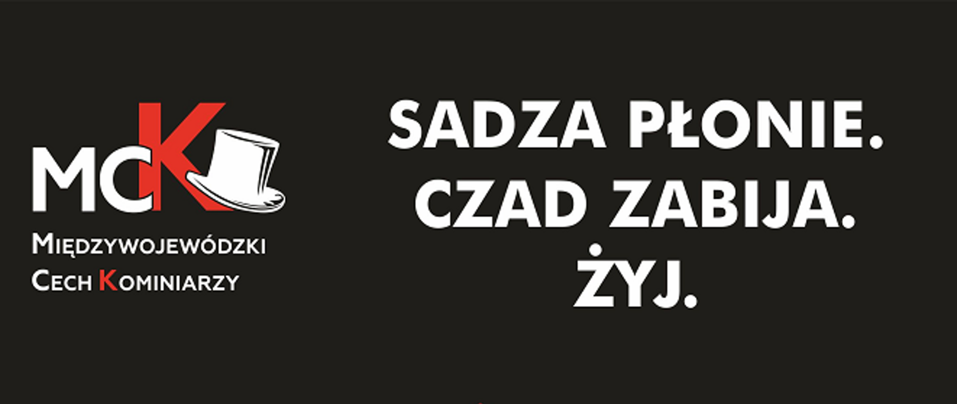 Komunikat Międzywojewódzkiego Cechu Kominiarzy do właścicieli, zarządców i użytkowników budynków w związku z kampanią społeczną „Sadza płonie. Czad zabija. Żyj! "