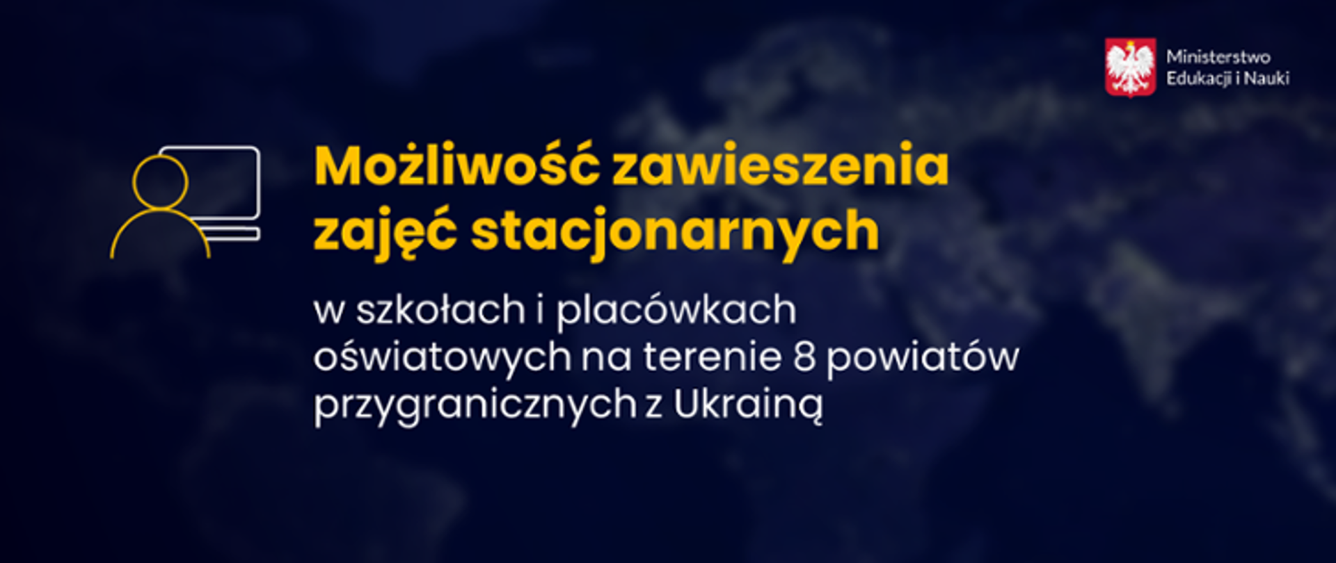 Możliwość zawieszenia zajęć stacjonarnych w szkołach i placówkach oświatowych na terenie 8 powiatów przygranicznych z Ukrainy.