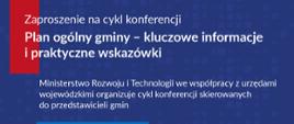 zaproszenie na cykl konferencji "Plan ogólny gminy - kluczowe informacje i praktyczne wskazówki"