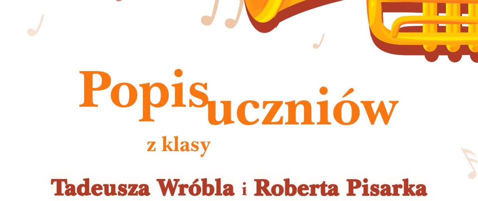 Plakat utrzymany w kolorystyce biało-pomarańczowej. U góry grafika dwóch trąbek. U dołu plakatu informacje dotyczące popisu, nauczycieli, którzy ich przygotowali oraz terminu wydarzenia. Na samym dole loga obu szkół muzycznych.