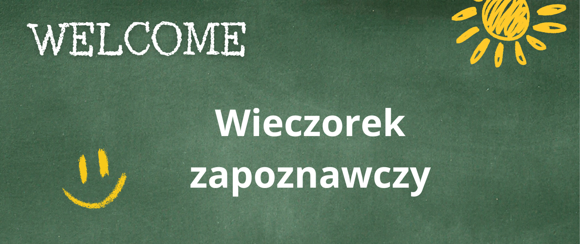 Plakat informujący o wieczorku zapoznawczym: ciemnozielone tło z żółtymi elementami, białe napisy informacyjne: data, godzina, miejsce spotkania. Grafika przedstawiająca słońce, uśmiech oraz sześcioro dzieci stojących w kole i trzymających się za ręce.