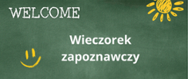 Plakat informujący o wieczorku zapoznawczym: ciemnozielone tło, białe napisy informacyjne, grafika przedstawiająca słońce i uśmiech.