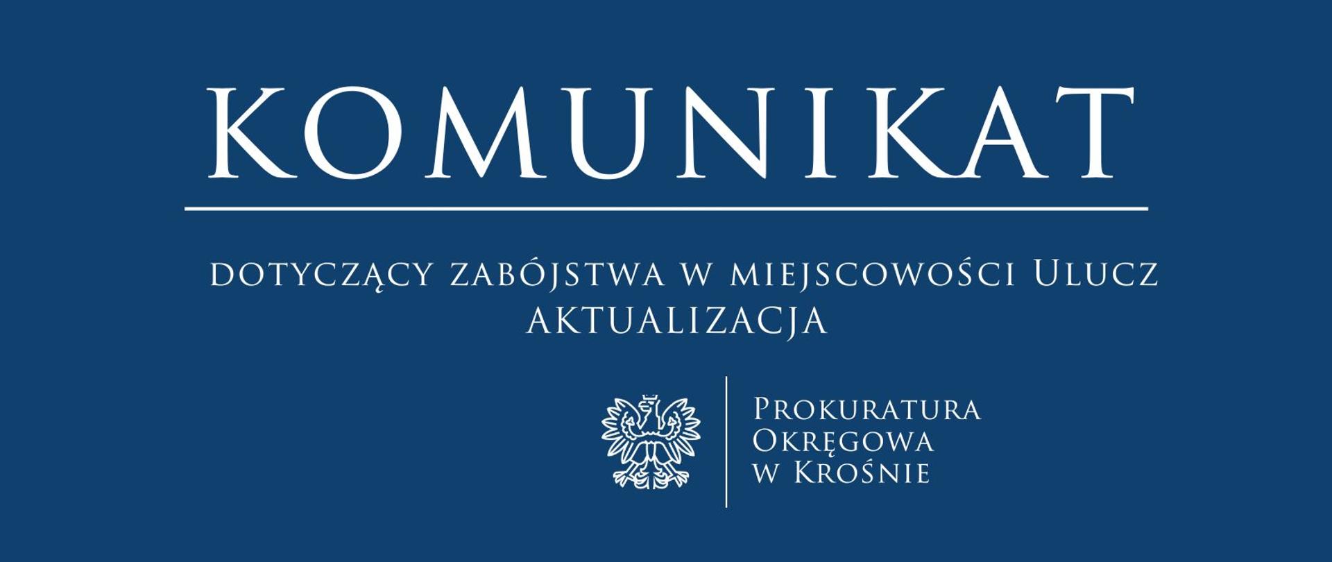 Komunikat prasowy dotyczący zabójstwa w miejscowości Ulucz -AKTUALIZACJA