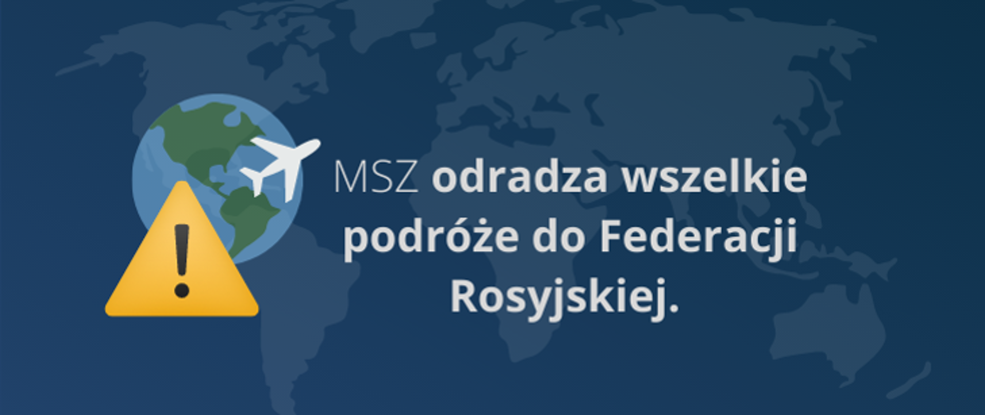 MSZ odradza wszelkie podróże do Federacji Rosyjskiej.