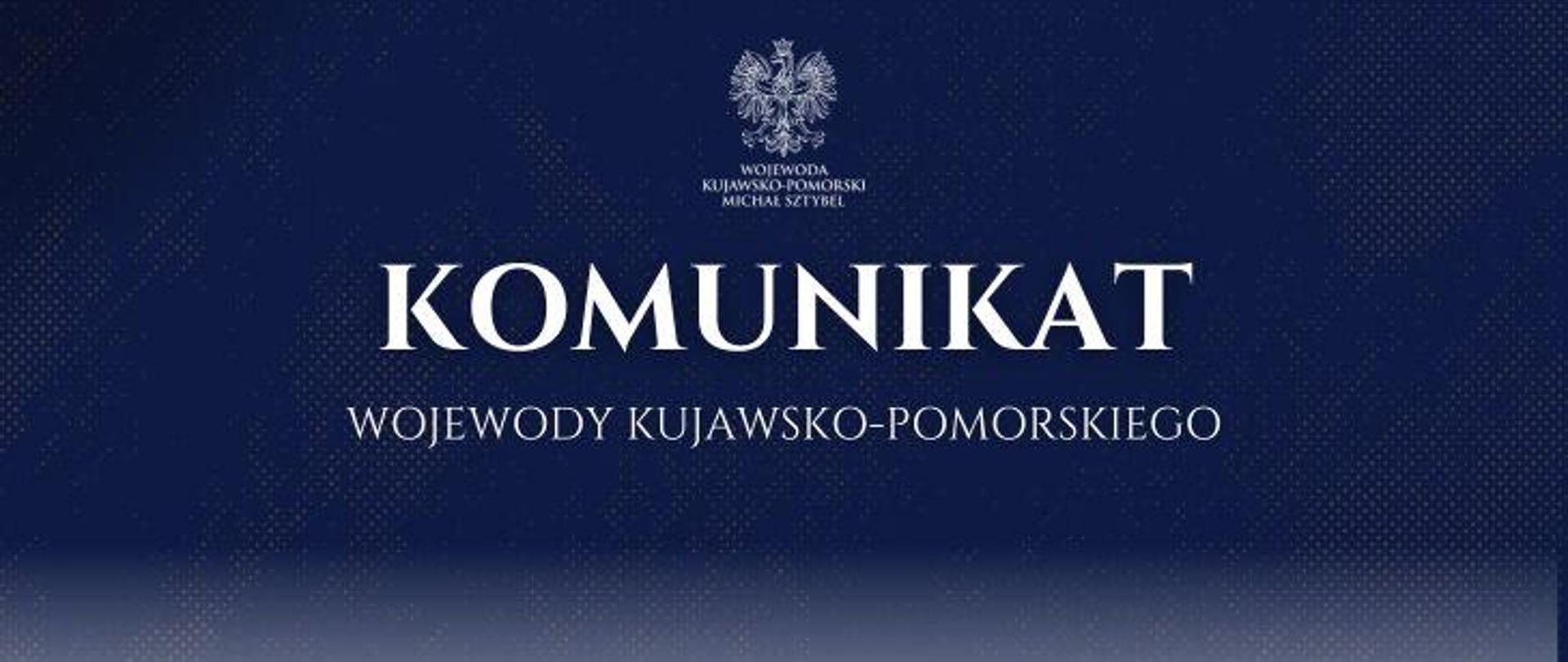 Komunikat Wojewody Kujawsko-Pomorskiego dotyczący Kujawsko-Pomorskiego Wojewódzkiego Konserwatora Zabytków
