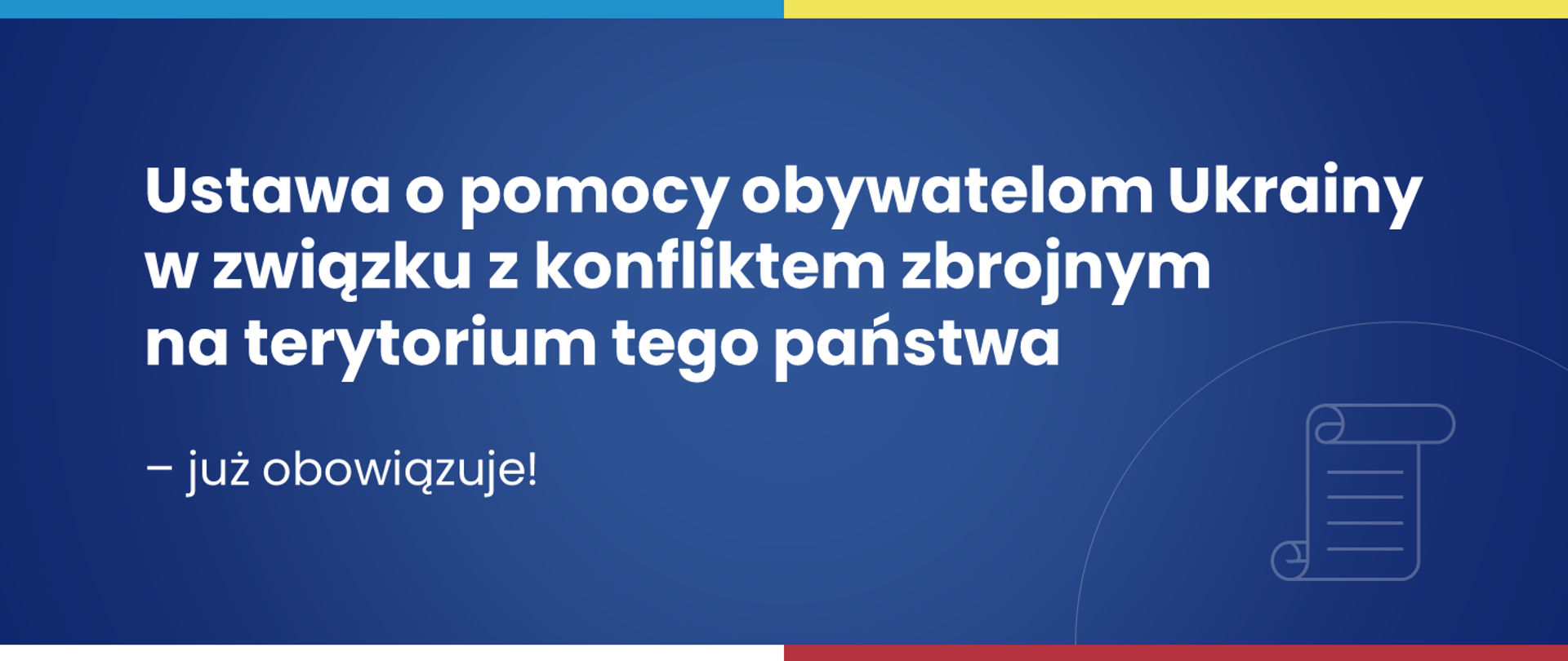 Grafika na granatowym tle z napisem Ustawa o pomocy obywatelom Ukrainy w związku z konfliktem zbrojnym na terytorium tego państwa – już obowiązuje! , po prawej stronie ikonka symbolizująca kartkę papieru.