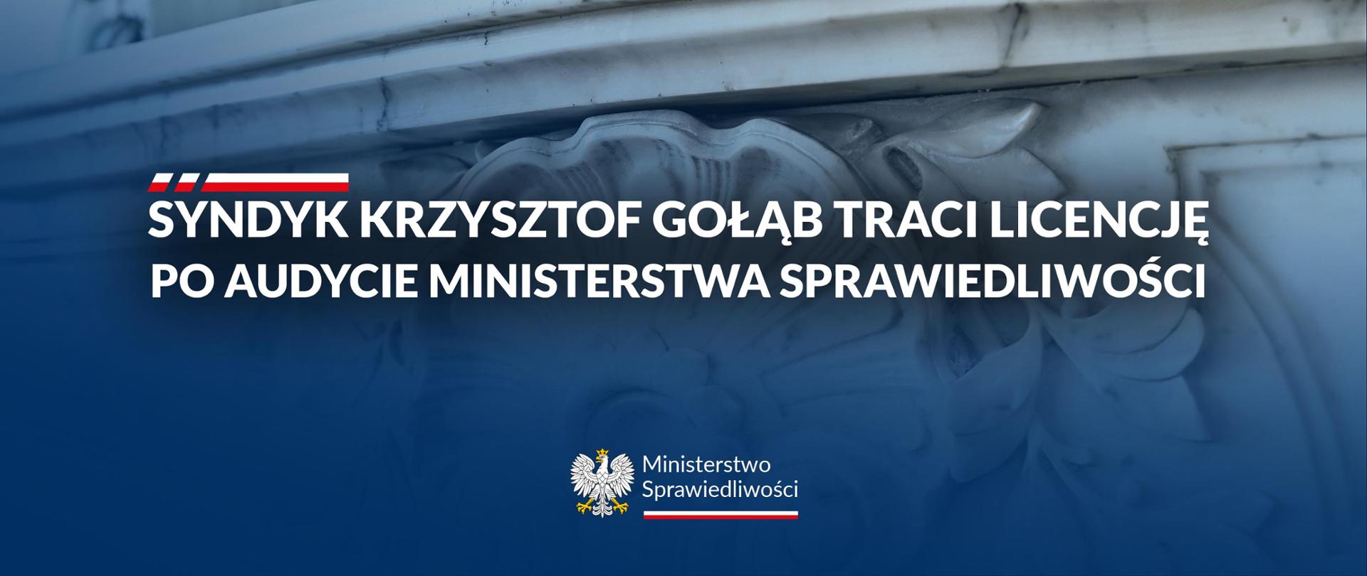 Syndyk Krzysztof Gołąb traci licencję po audycie Ministerstwa Sprawiedliwości