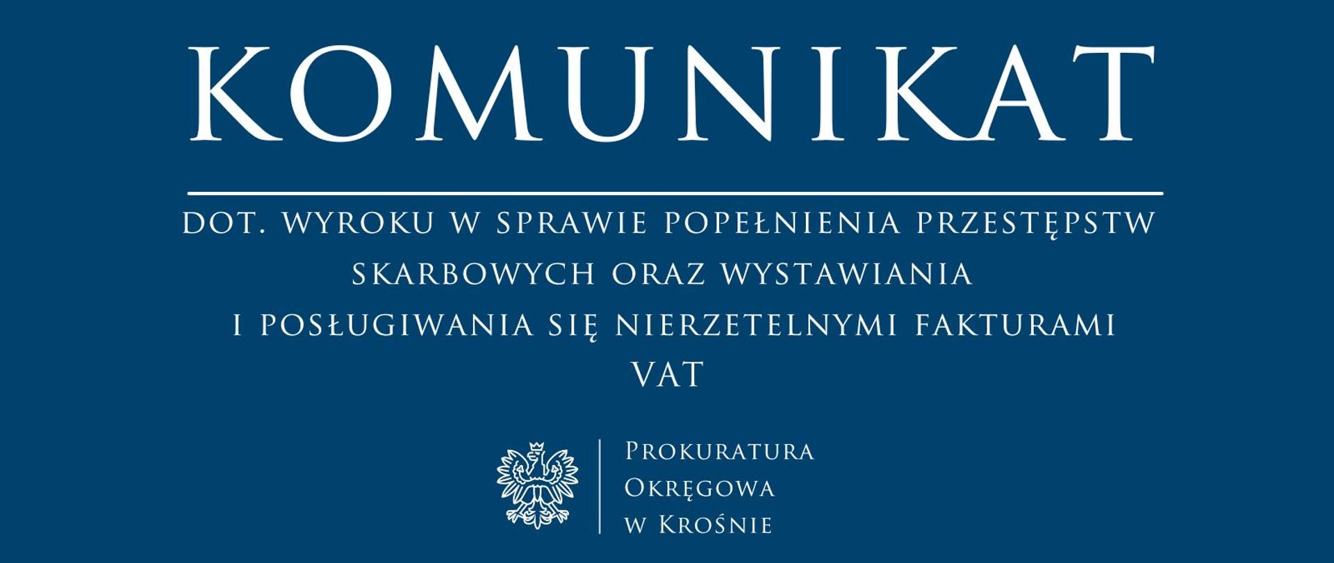 Komunikat prasowy dot. wyroku w sprawie popełnienia przestępstw skarbowych oraz wystawiania i posługiwania się nierzetelnymi fakturami VAT