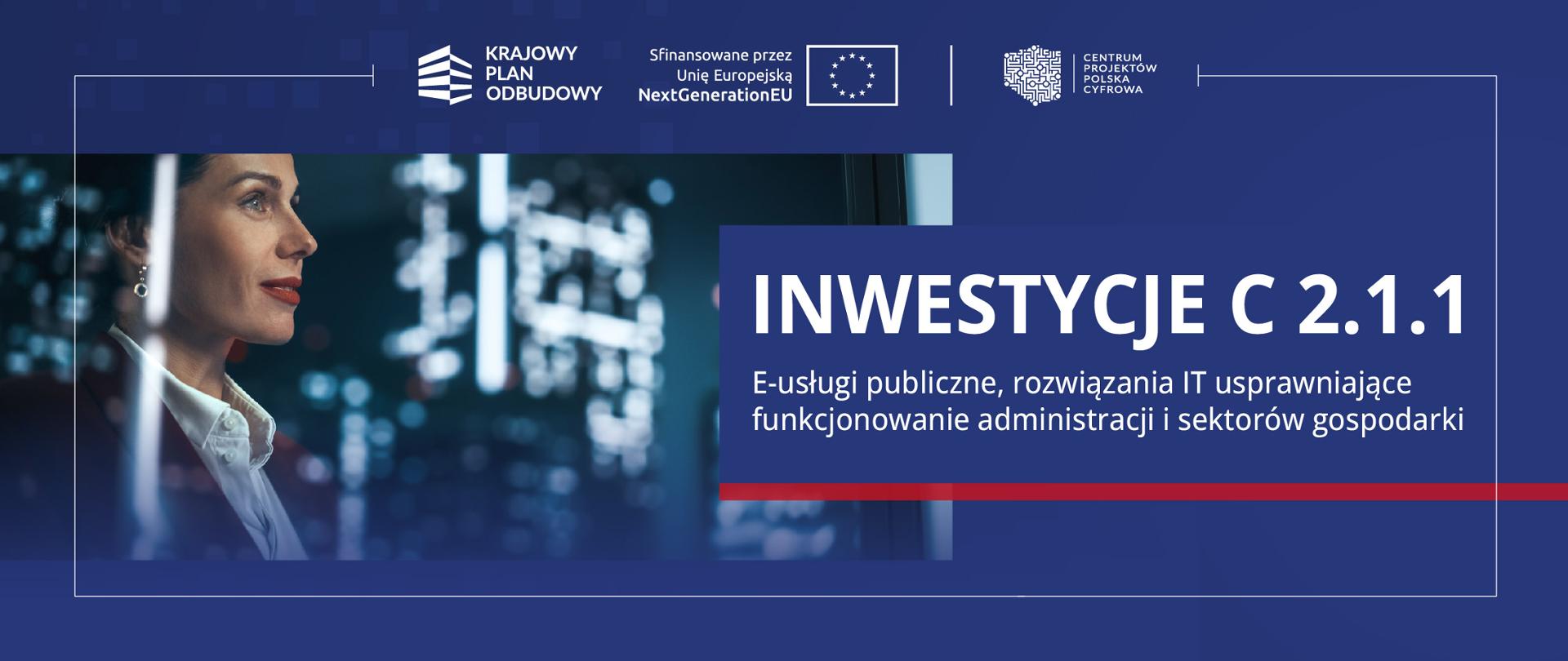 Inwestycja C2.1.1 E-usługi publiczne, rozwiązania IT usprawniające funkcjonowanie administracji i sektorów gospodarki