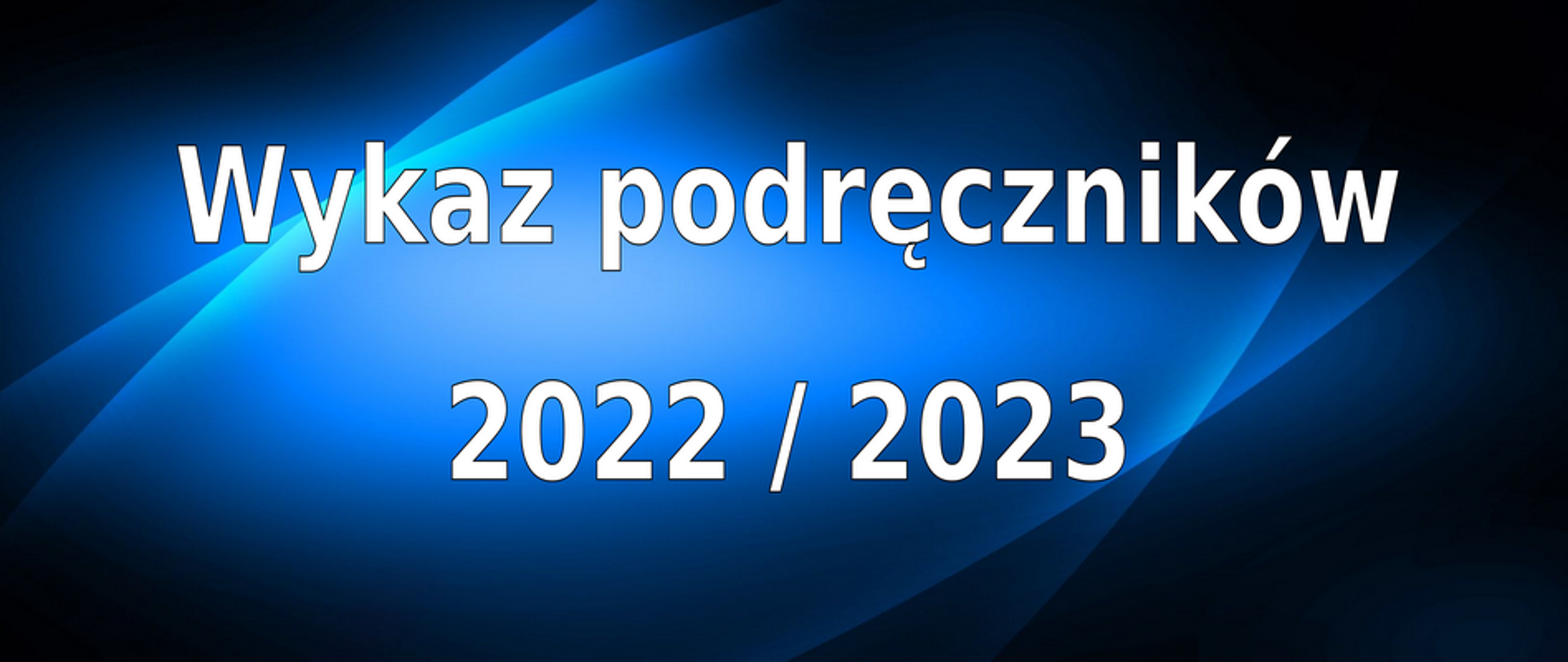 Prostokątny baner; tło w odcieniach niebieskiego; tekst wyśrodkowany: Wykaz podręczników, a poniżej: 2022 / 2023