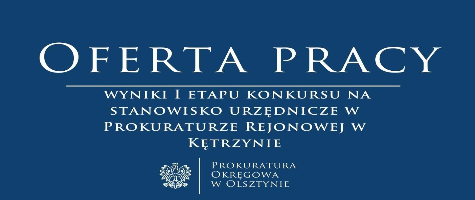 Wyniki I etapu konkursu na stanowisko urzędnicze w Prokuraturze Rejonowej w Kętrzynie