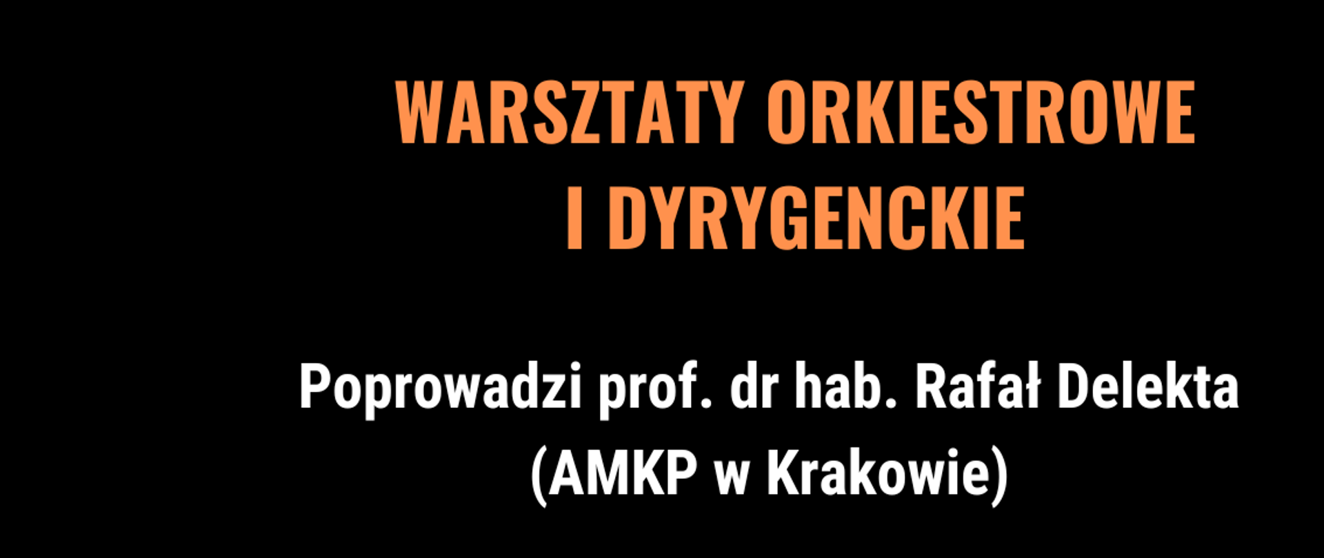 Plakat z wydarzeniem - Warsztaty orkiestrowe i dyrygenckie, które odbędą się w dniu 30 listopada 2024r. w ZPSM w Dębicy. Warszaty poprowadzi prof. dr hab. Rafał Delekta i rozpoczną się o godz. 9:00; tło plakatu czarne, w górnej części plakatu znajduje się zdjęcie prowadzącego warsztaty. 