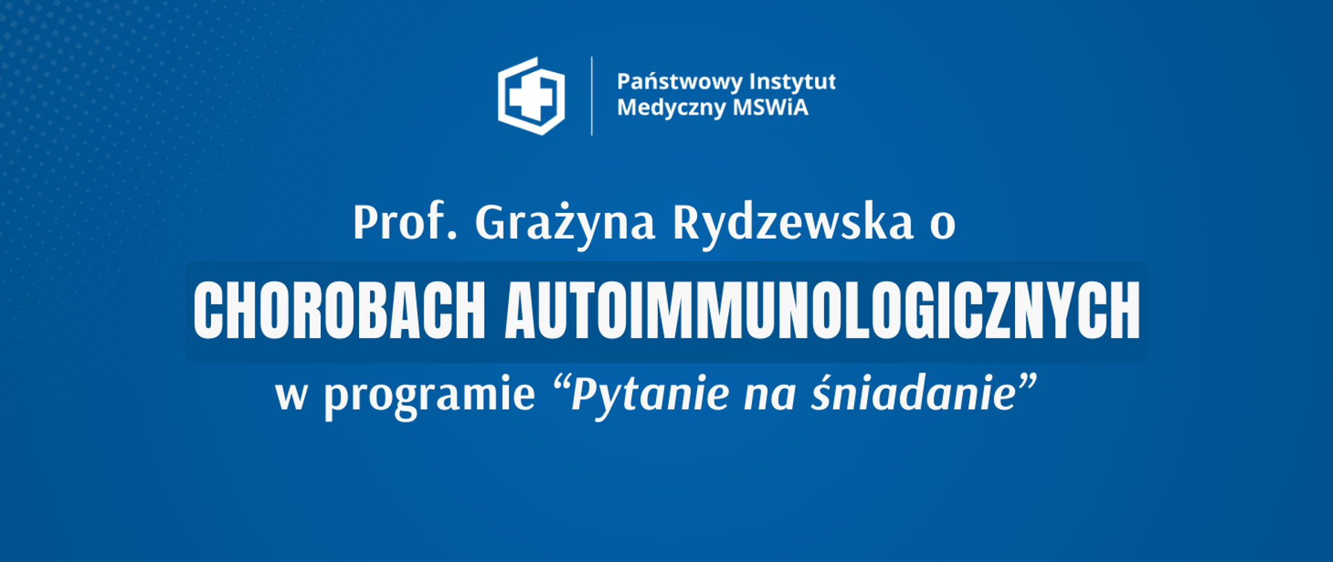 Prof. Rydzewska o chorobach autoimmunologicznych