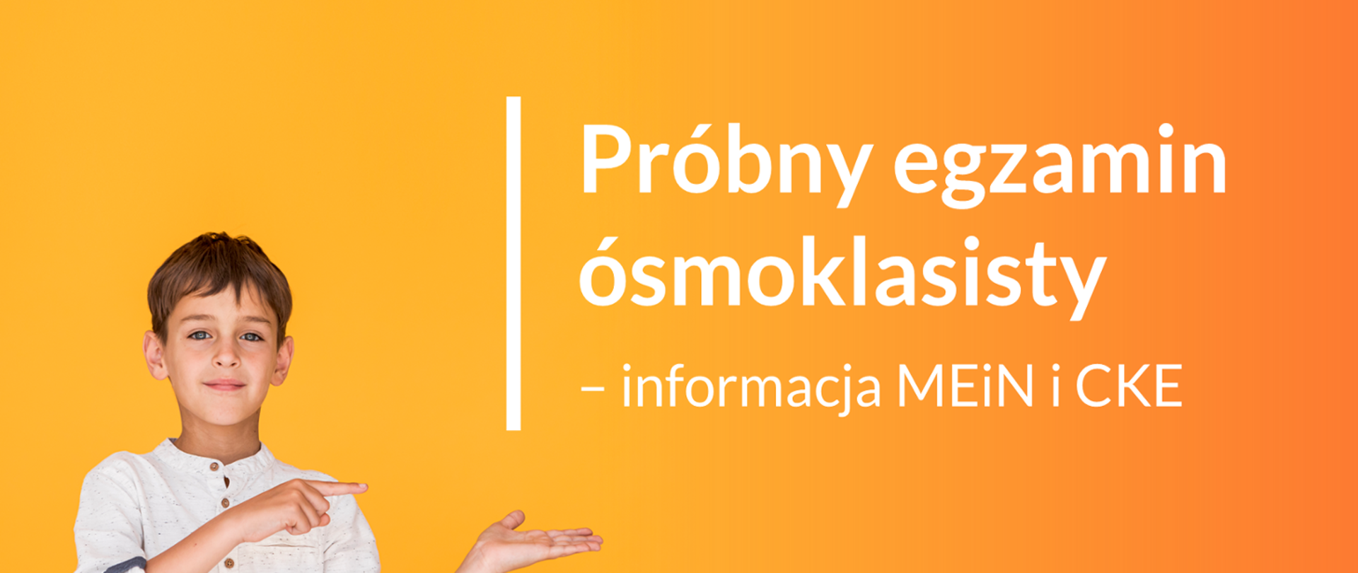 Plansza z napisem: Próbny egzamin ósmoklasisty - informacja MEiN i CKE. Obok zdjęcie ucznia.