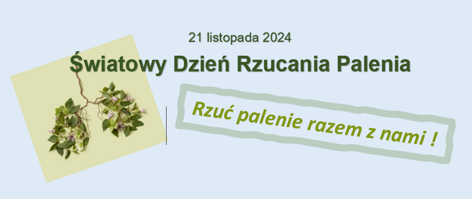 na obrazku pośrodku napisane jest 21 listopada 2024, poniżej napisane jest Światowy Dzień Rzucania Palenia oraz Rzuć palenie razem z nami! Po lewej stronie zamieszczony obrazek w kształcie płuc utworzonych z liści.