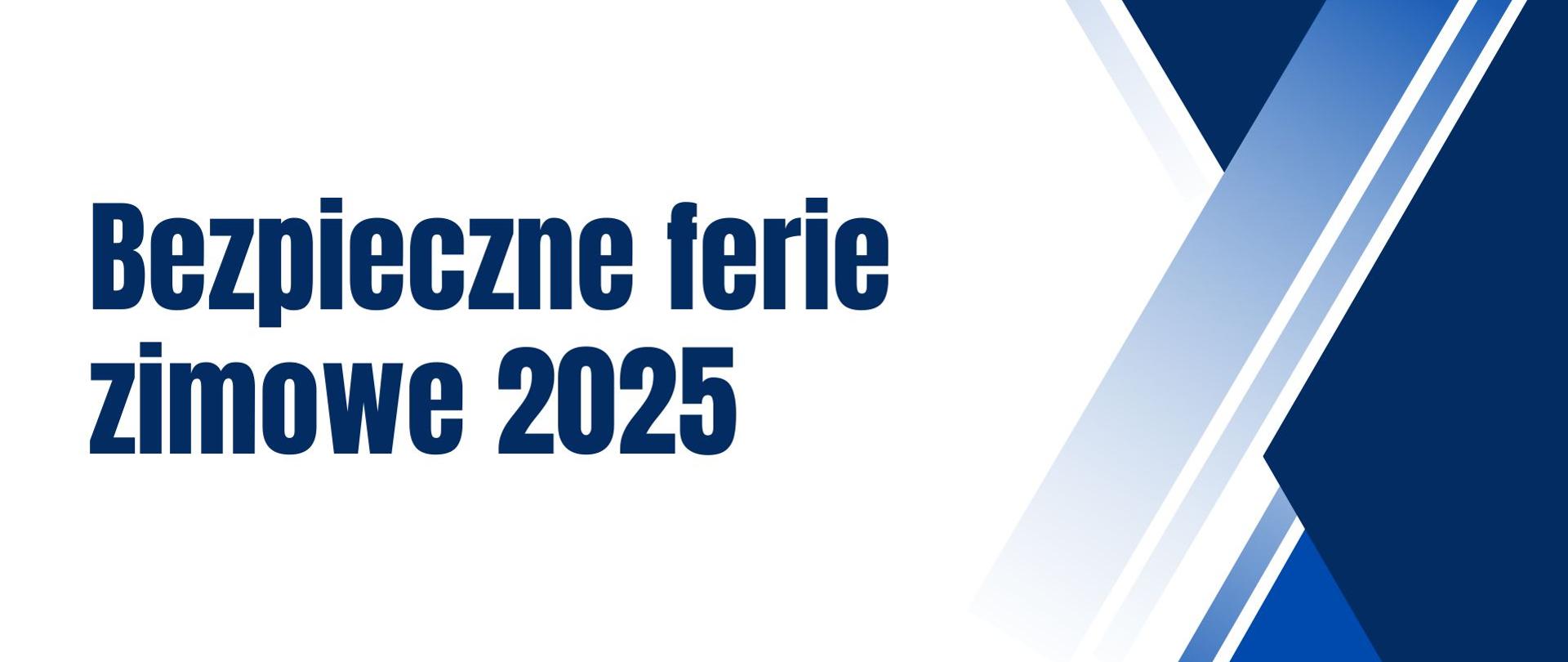 Grafika informacyjna z napisem Bezpieczne ferie zimowe 2025