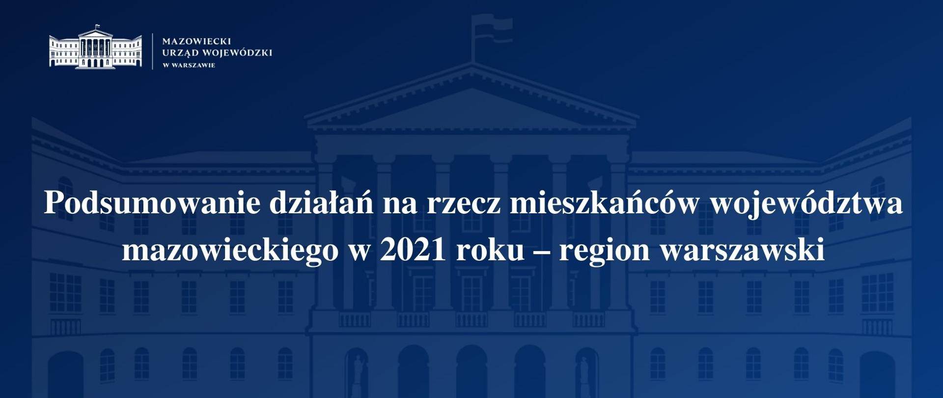 Grafika z napisem podsumowanie działań na rzecz mieszkańców województwa mazowieckiego w 2021 roku - region warszawski